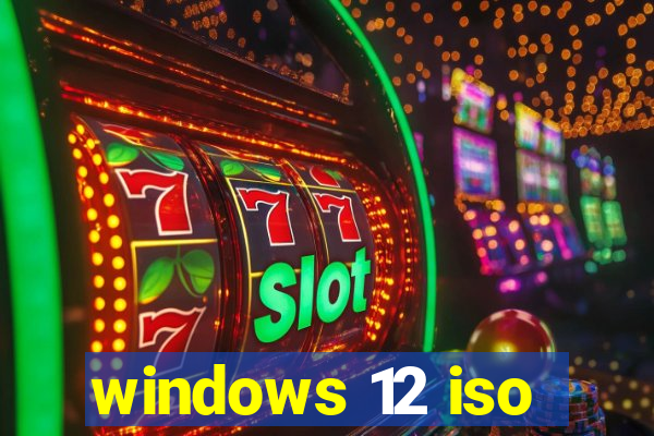 windows 12 iso